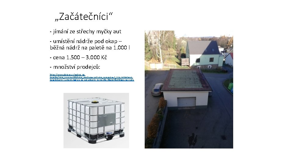 „Začátečníci“ - jímání ze střechy myčky aut - umístění nádrže pod okap – běžná