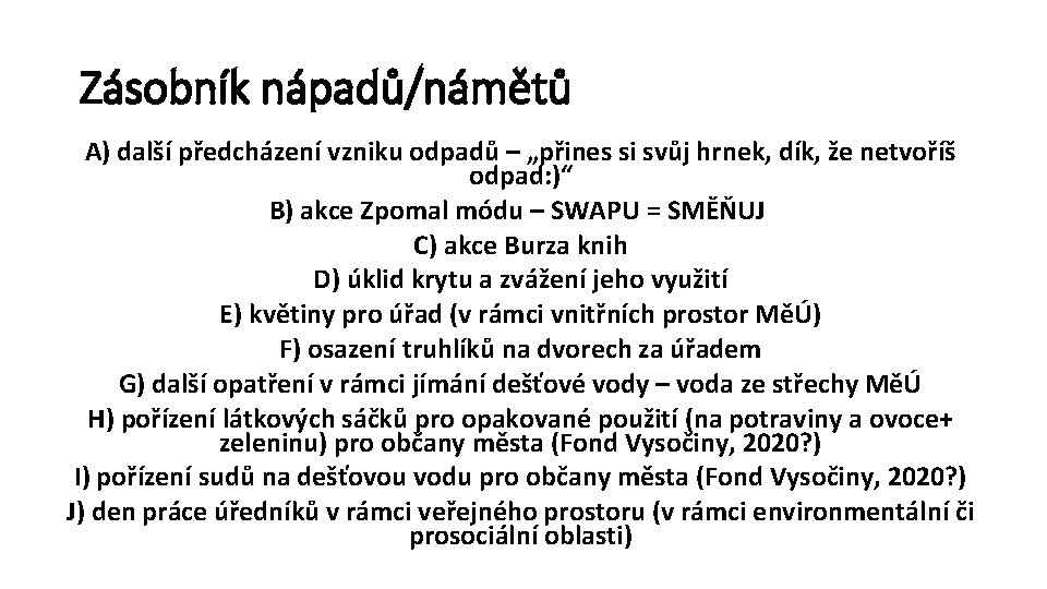 Zásobník nápadů/námětů A) další předcházení vzniku odpadů – „přines si svůj hrnek, dík, že