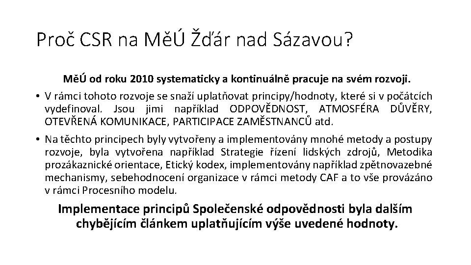 Proč CSR na MěÚ Žďár nad Sázavou? MěÚ od roku 2010 systematicky a kontinuálně