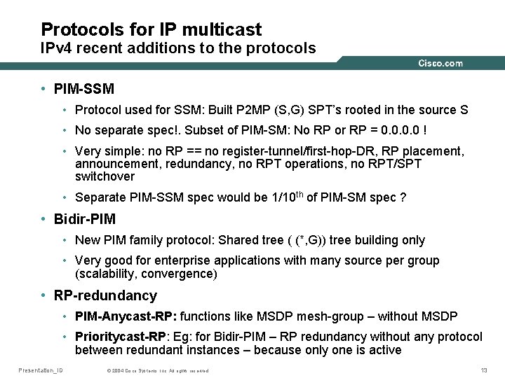 Protocols for IP multicast IPv 4 recent additions to the protocols • PIM-SSM •