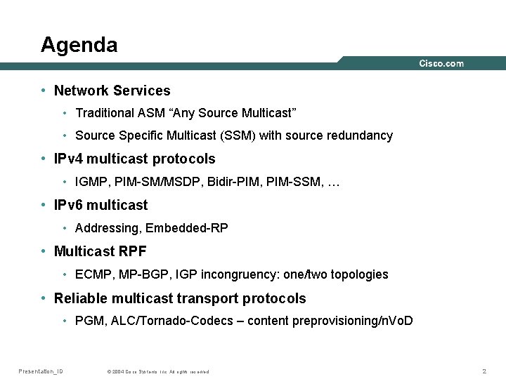 Agenda • Network Services • Traditional ASM “Any Source Multicast” • Source Specific Multicast
