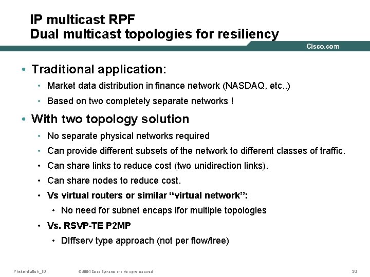 IP multicast RPF Dual multicast topologies for resiliency • Traditional application: • Market data