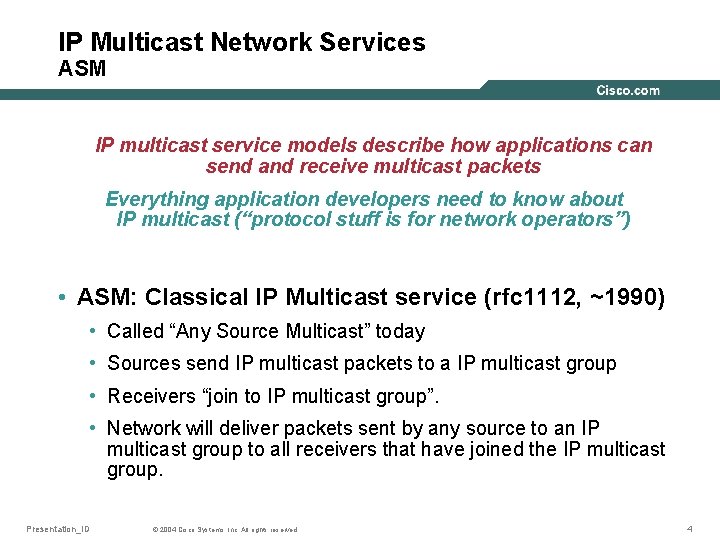 IP Multicast Network Services ASM IP multicast service models describe how applications can send