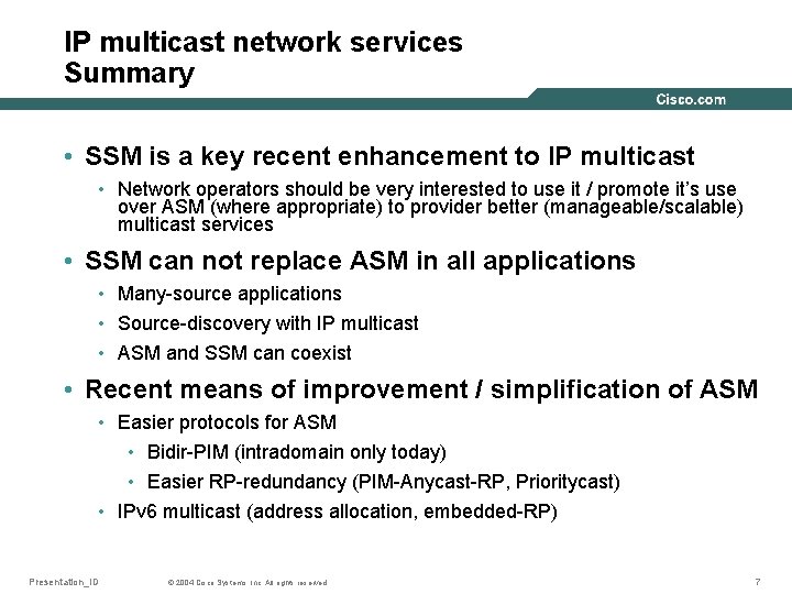 IP multicast network services Summary • SSM is a key recent enhancement to IP