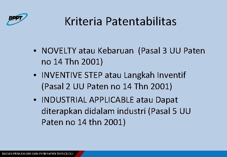 Kriteria Patentabilitas • NOVELTY atau Kebaruan (Pasal 3 UU Paten no 14 Thn 2001)