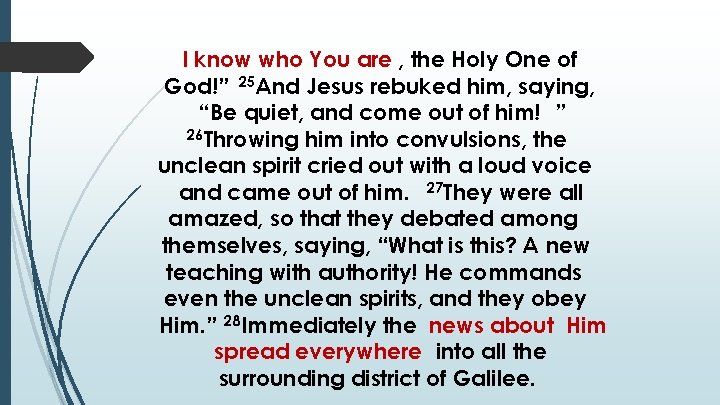 I know who You are , the Holy One of God!” 25 And Jesus