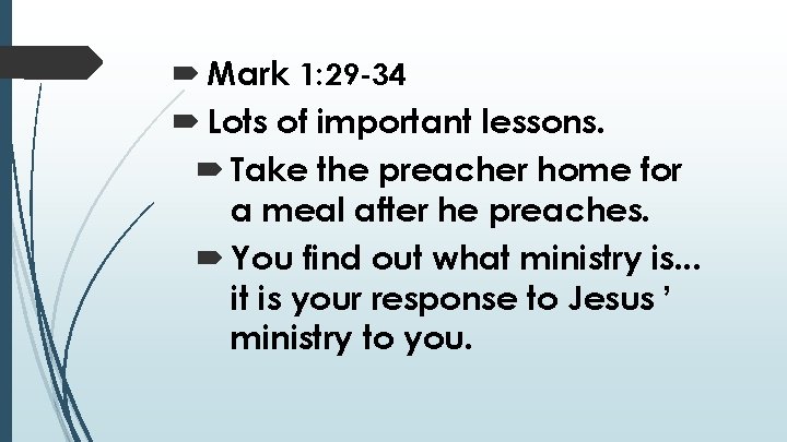  Mark 1: 29 -34 Lots of important lessons. Take the preacher home for