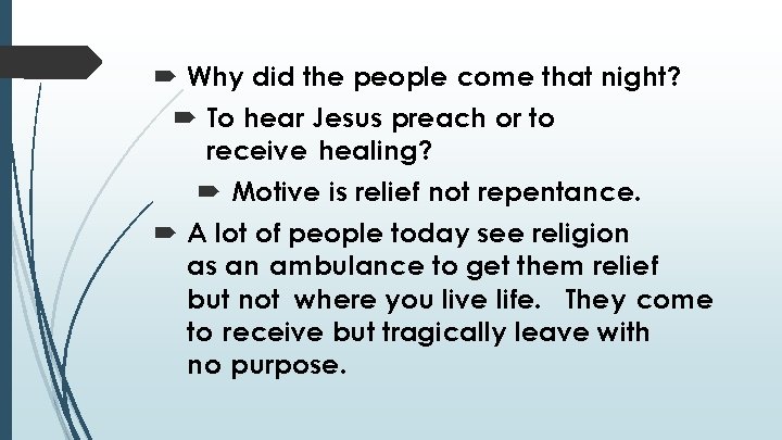  Why did the people come that night? To hear Jesus preach or to