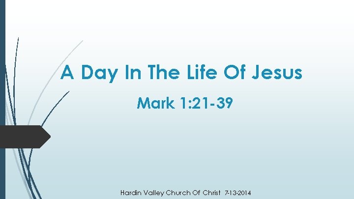 A Day In The Life Of Jesus Mark 1: 21 -39 Hardin Valley Church