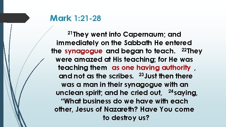 Mark 1: 21 -28 21 They went into Capernaum; and immediately on the Sabbath