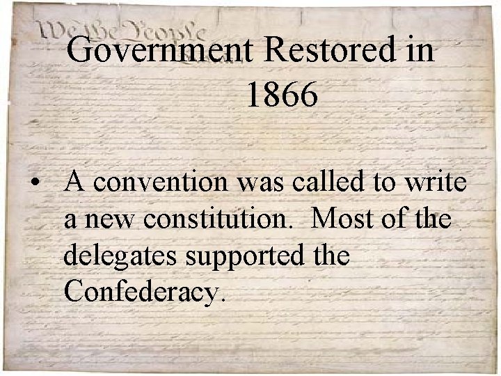 Government Restored in 1866 • A convention was called to write a new constitution.