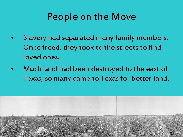 People on the Move • • Slavery had separated many family members. Once freed,