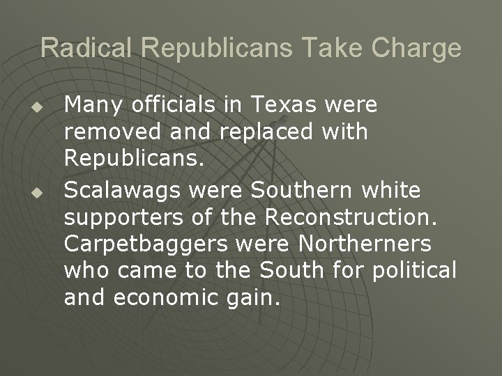 Radical Republicans Take Charge u u Many officials in Texas were removed and replaced
