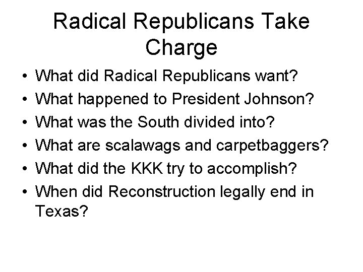 Radical Republicans Take Charge • • • What did Radical Republicans want? What happened