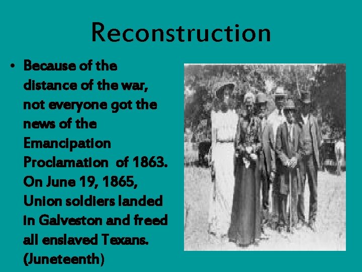 Reconstruction • Because of the distance of the war, not everyone got the news