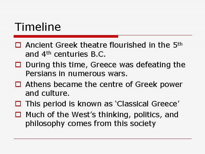 Timeline o Ancient Greek theatre flourished in the 5 th and 4 th centuries
