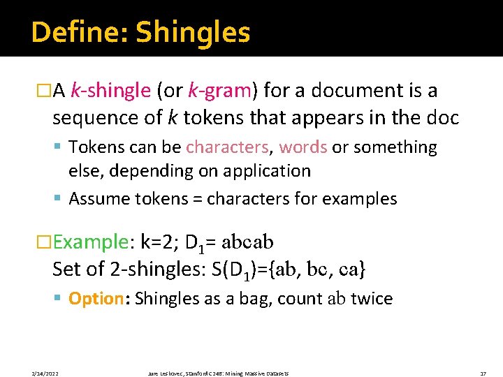 Define: Shingles �A k-shingle (or k-gram) for a document is a sequence of k