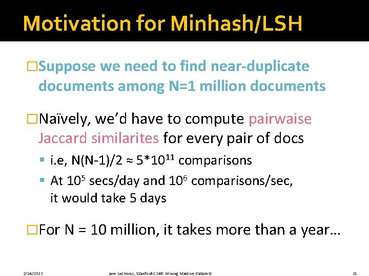 Motivation for Minhash/LSH �Suppose we need to find near-duplicate documents among N=1 million documents