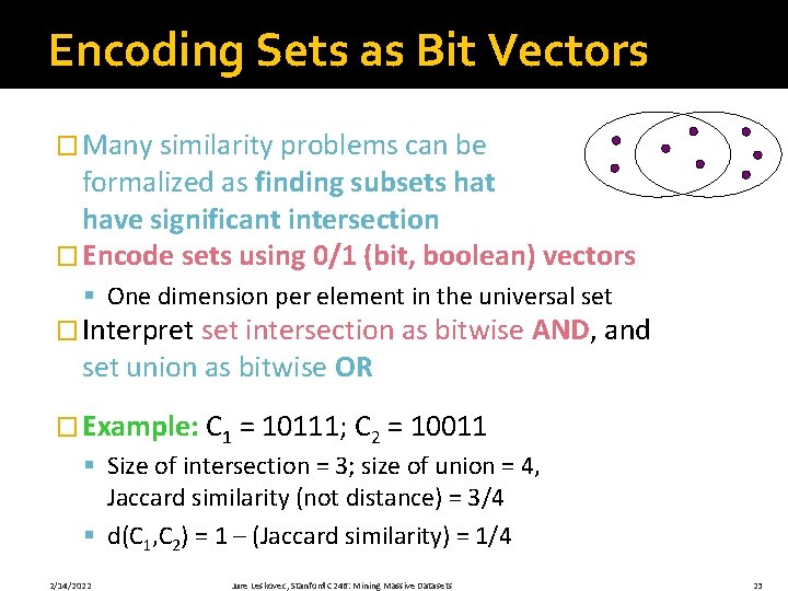 Encoding Sets as Bit Vectors � Many similarity problems can be formalized as finding