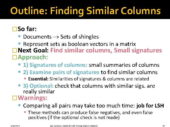 Outline: Finding Similar Columns �So far: § Documents Sets of shingles § Represent sets