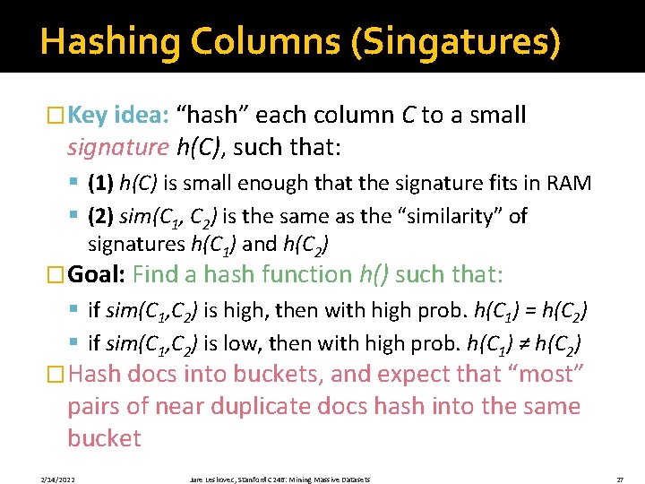 Hashing Columns (Singatures) �Key idea: “hash” each column C to a small signature h(C),