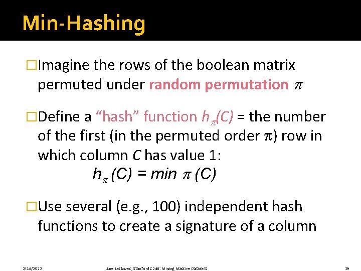 Min-Hashing �Imagine the rows of the boolean matrix permuted under random permutation �Define a