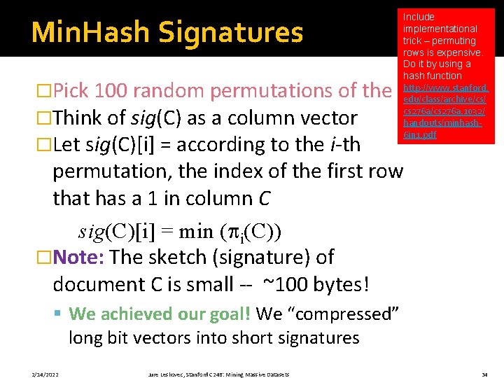 Min. Hash Signatures Include implementational trick – permuting rows is expensive. Do it by