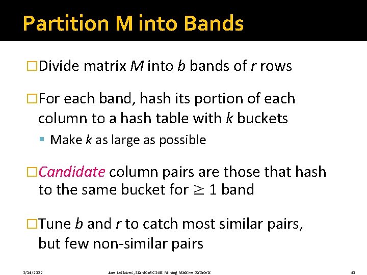 Partition M into Bands �Divide matrix M into b bands of r rows �For