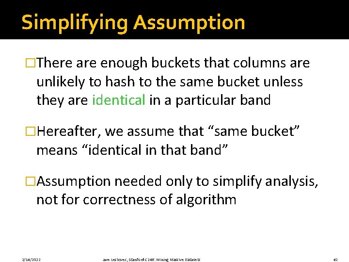 Simplifying Assumption �There are enough buckets that columns are unlikely to hash to the