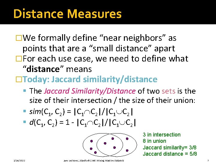 Distance Measures �We formally define “near neighbors” as points that are a “small distance”