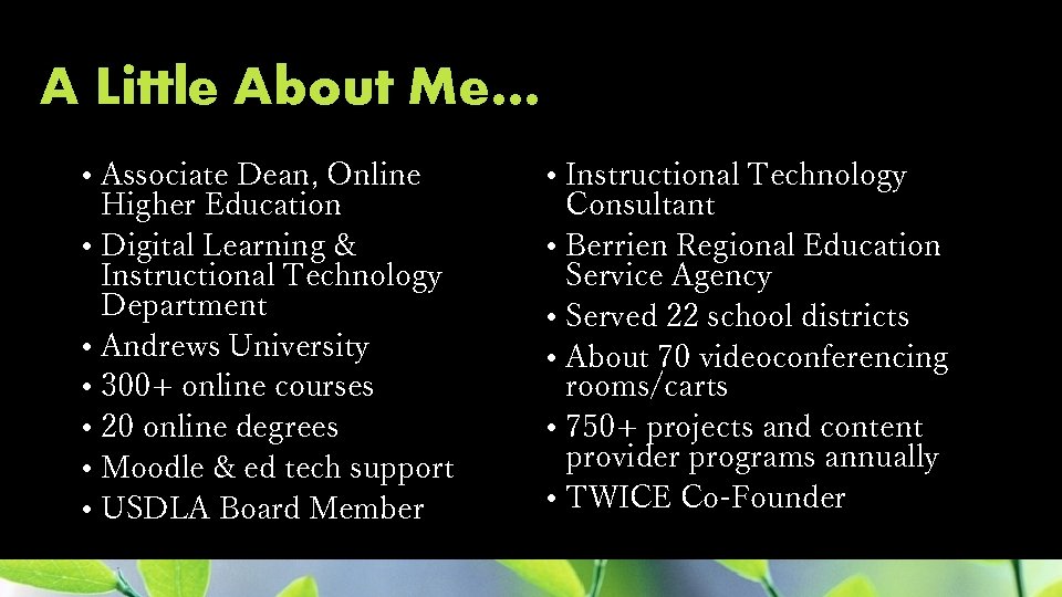 A Little About Me… • Associate Dean, Online Higher Education • Digital Learning &