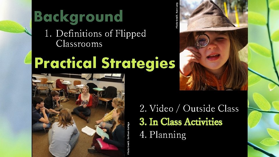 1. Definitions of Flipped Classrooms Photo Credit: Evan Long Background Photo Credit: Earlham College