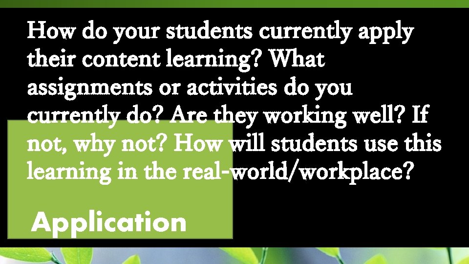 How do your students currently apply their content learning? What assignments or activities do