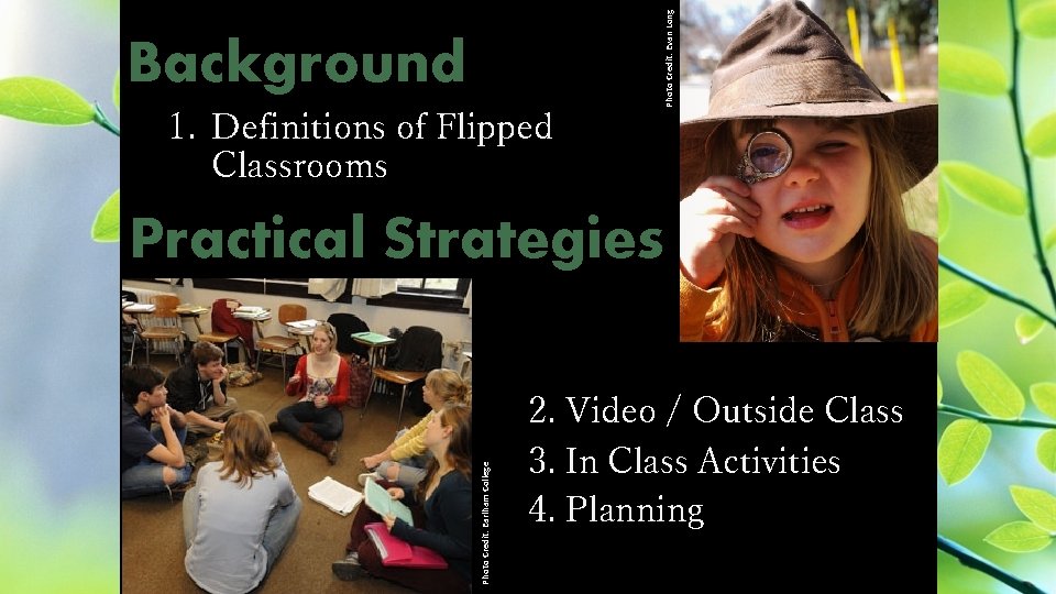 1. Definitions of Flipped Classrooms Photo Credit: Evan Long Background Photo Credit: Earlham College