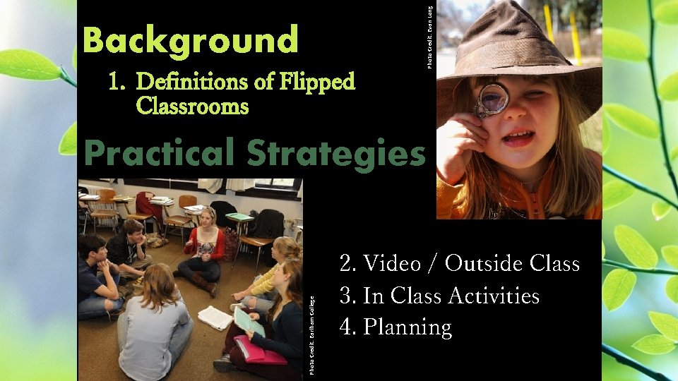 1. Definitions of Flipped Classrooms Photo Credit: Evan Long Background Photo Credit: Earlham College