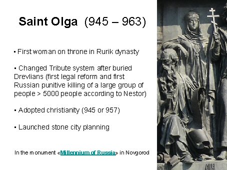 Saint Olga (945 – 963) • First woman on throne in Rurik dynasty •