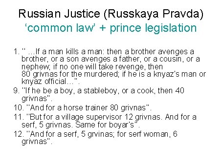 Russian Justice (Russkaya Pravda) ‘common law’ + prince legislation 1. ‘’ …If a man