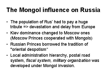 The Mongol influence on Russia • The population of Rus’ had to pay a