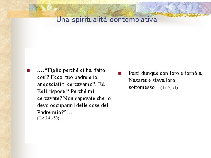 Una spiritualità contemplativa n …. “Figlio perché ci hai fatto così? Ecco, tuo padre