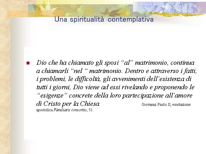 Una spiritualità contemplativa n Dio che ha chiamato gli sposi “al” matrimonio, continua a