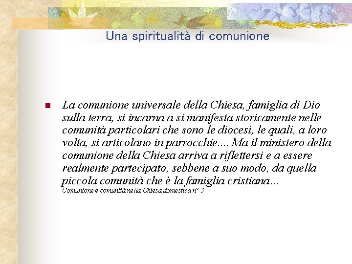 Una spiritualità di comunione n La comunione universale della Chiesa, famiglia di Dio sulla