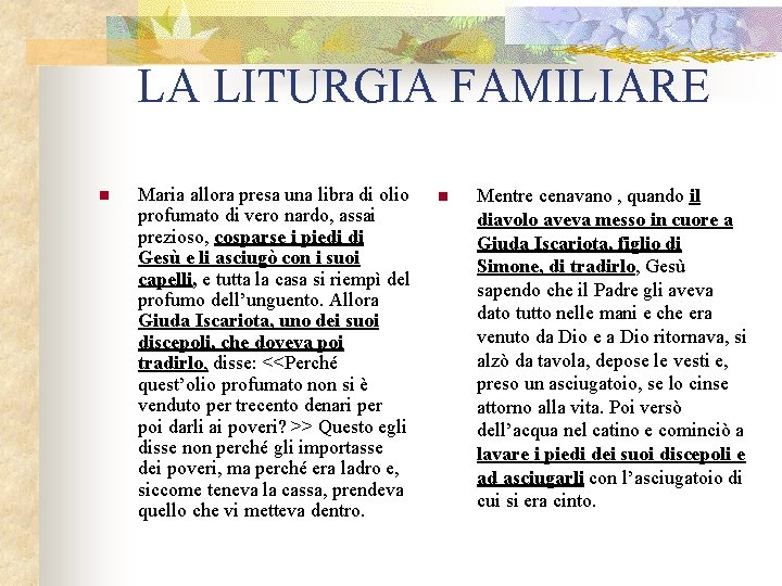 LA LITURGIA FAMILIARE n Maria allora presa una libra di olio profumato di vero