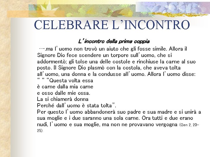 CELEBRARE L’INCONTRO L’incontro della prima coppia …. ma l’uomo non trovò un aiuto che