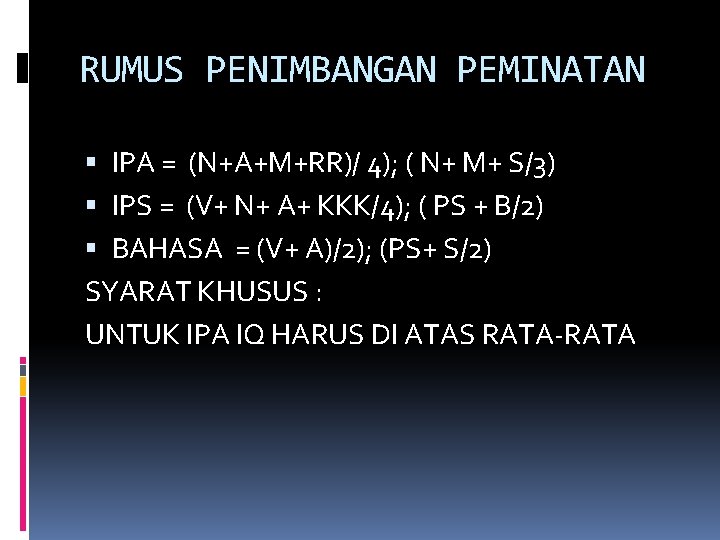 RUMUS PENIMBANGAN PEMINATAN IPA = (N+A+M+RR)/ 4); ( N+ M+ S/3) IPS = (V+