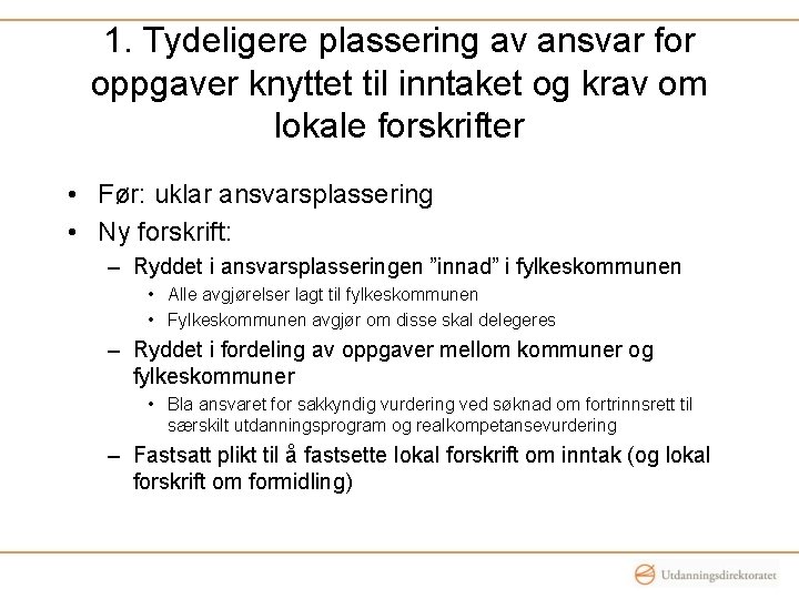 1. Tydeligere plassering av ansvar for oppgaver knyttet til inntaket og krav om lokale