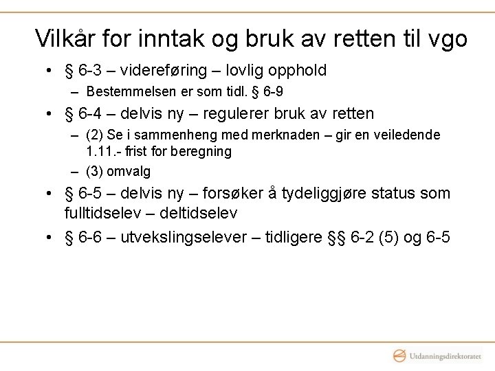 Vilkår for inntak og bruk av retten til vgo • § 6 -3 –