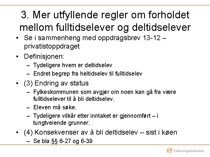 3. Mer utfyllende regler om forholdet mellom fulltidselever og deltidselever • Se i sammenheng