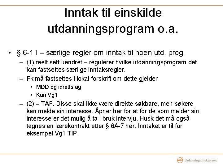 Inntak til einskilde utdanningsprogram o. a. • § 6 -11 – særlige regler om