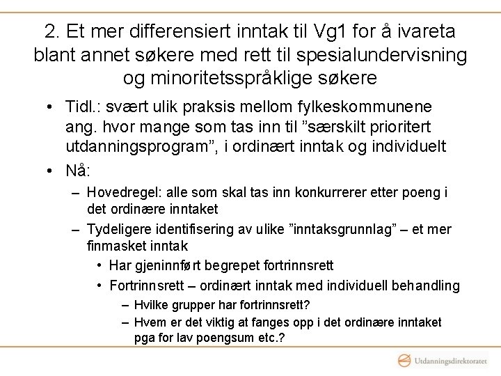 2. Et mer differensiert inntak til Vg 1 for å ivareta blant annet søkere