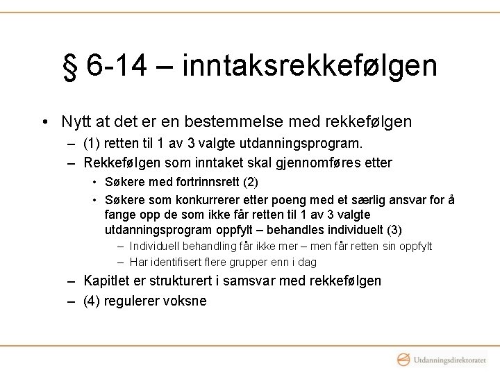 § 6 -14 – inntaksrekkefølgen • Nytt at det er en bestemmelse med rekkefølgen